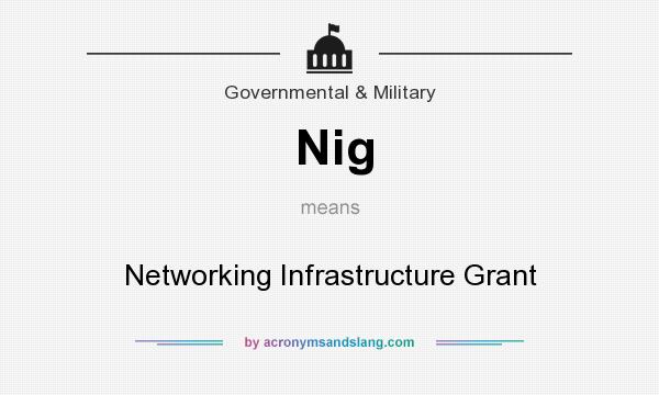 What does Nig mean? It stands for Networking Infrastructure Grant