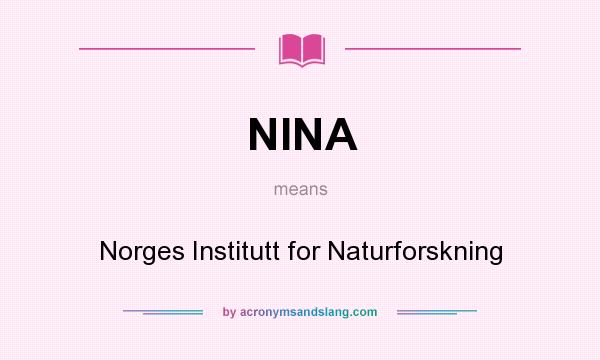 What does NINA mean? It stands for Norges Institutt for Naturforskning