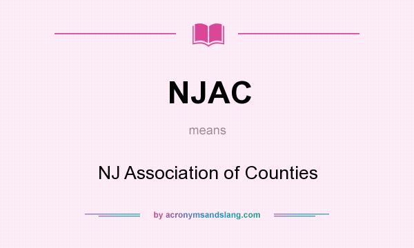 What does NJAC mean? It stands for NJ Association of Counties