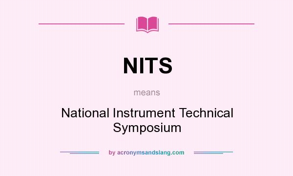 What does NITS mean? It stands for National Instrument Technical Symposium