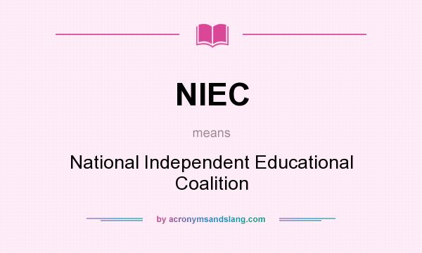 What does NIEC mean? It stands for National Independent Educational Coalition