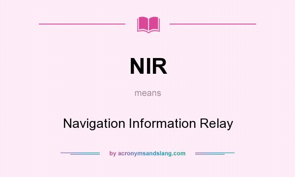 What does NIR mean? It stands for Navigation Information Relay