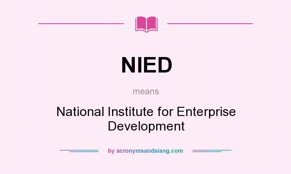 What does NIED mean? It stands for National Institute for Enterprise Development