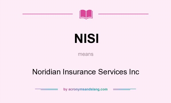 What does NISI mean? It stands for Noridian Insurance Services Inc