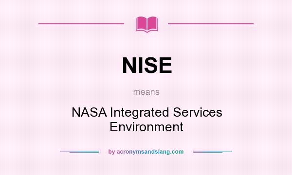 What does NISE mean? It stands for NASA Integrated Services Environment