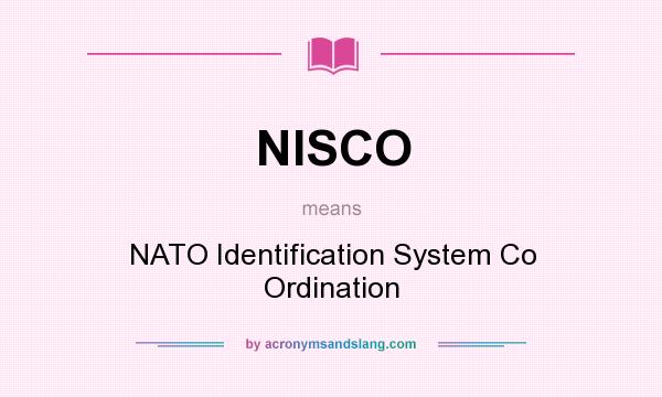 What does NISCO mean? It stands for NATO Identification System Co Ordination