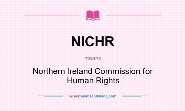 What does NICHR mean? It stands for Northern Ireland Commission for Human Rights