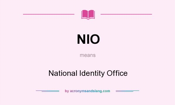 What does NIO mean? It stands for National Identity Office