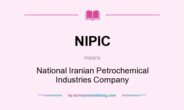 What does NIPIC mean? It stands for National Iranian Petrochemical Industries Company