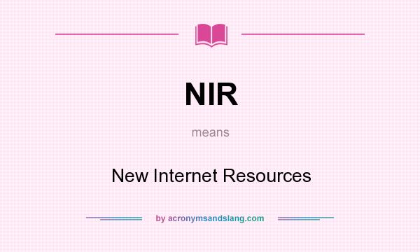 What does NIR mean? It stands for New Internet Resources