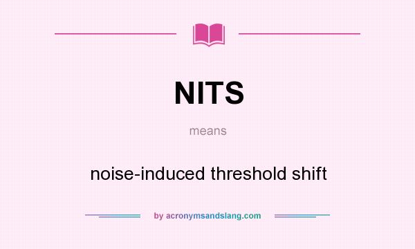 What does NITS mean? It stands for noise-induced threshold shift