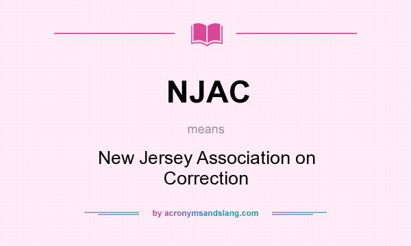 What does NJAC mean? It stands for New Jersey Association on Correction