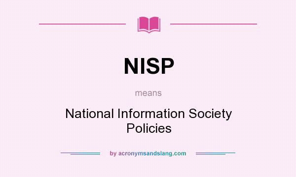What does NISP mean? It stands for National Information Society Policies
