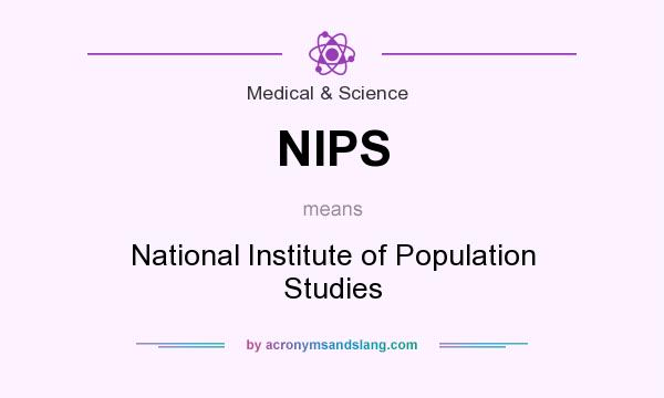What does NIPS mean? It stands for National Institute of Population Studies