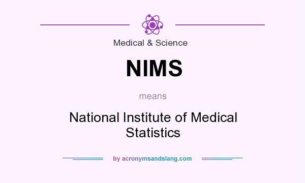 What does NIMS mean? It stands for National Institute of Medical Statistics