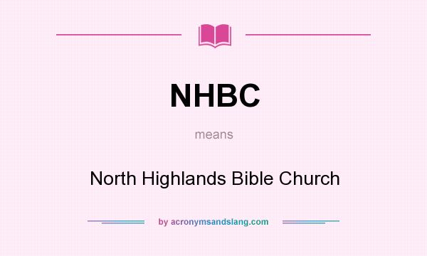 What does NHBC mean? It stands for North Highlands Bible Church