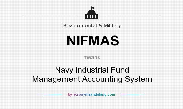 What does NIFMAS mean? It stands for Navy Industrial Fund Management Accounting System