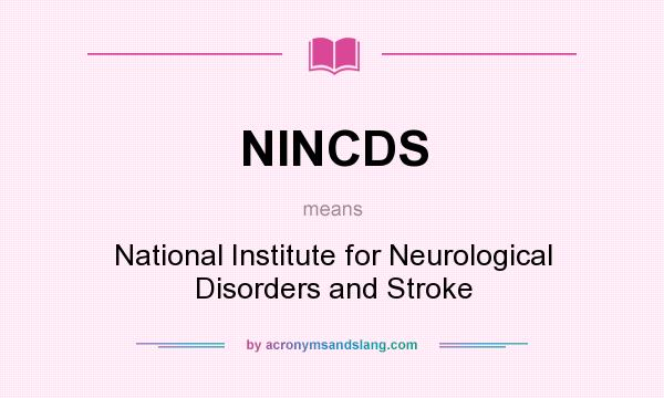 What does NINCDS mean? It stands for National Institute for Neurological Disorders and Stroke