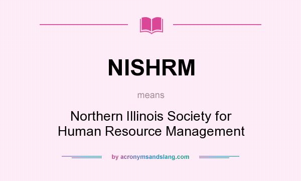 What does NISHRM mean? It stands for Northern Illinois Society for Human Resource Management