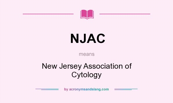 What does NJAC mean? It stands for New Jersey Association of Cytology