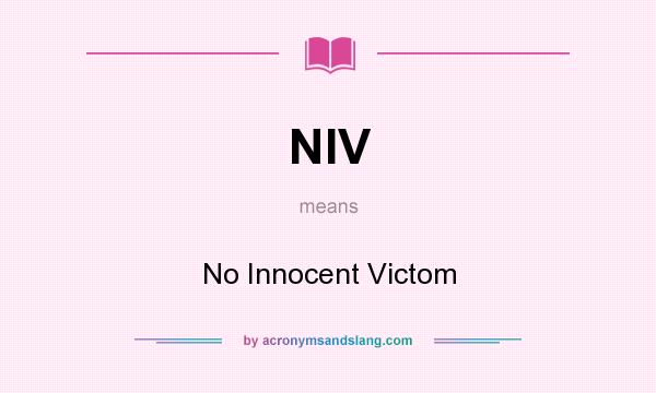 What does NIV mean? It stands for No Innocent Victom