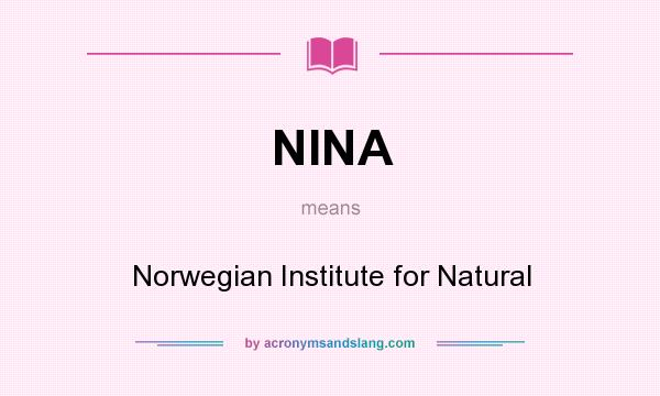 What does NINA mean? It stands for Norwegian Institute for Natural