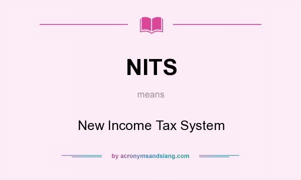What does NITS mean? It stands for New Income Tax System