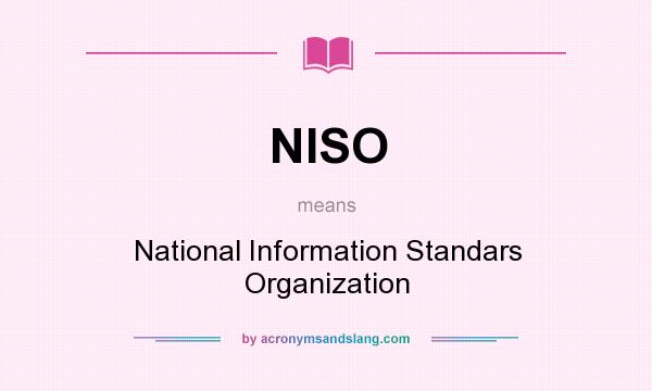 What does NISO mean? It stands for National Information Standars Organization
