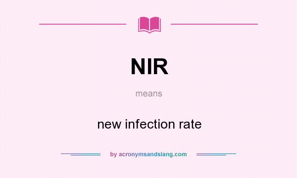 What does NIR mean? It stands for new infection rate