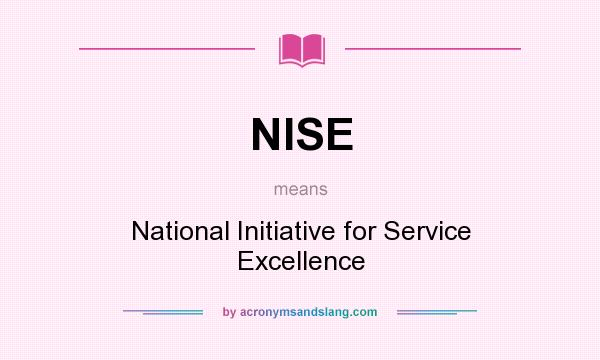 What does NISE mean? It stands for National Initiative for Service Excellence