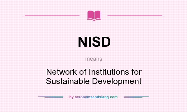 What does NISD mean? It stands for Network of Institutions for Sustainable Development