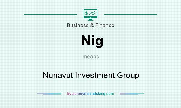 What does Nig mean? It stands for Nunavut Investment Group