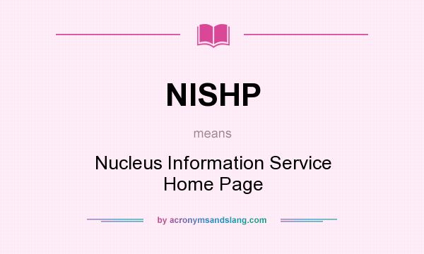 What does NISHP mean? It stands for Nucleus Information Service Home Page