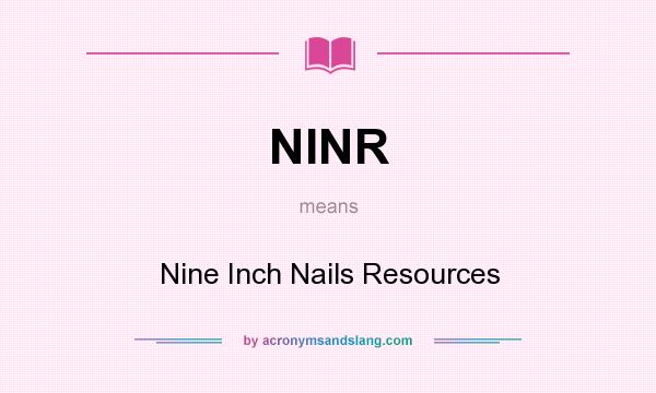What does NINR mean? It stands for Nine Inch Nails Resources