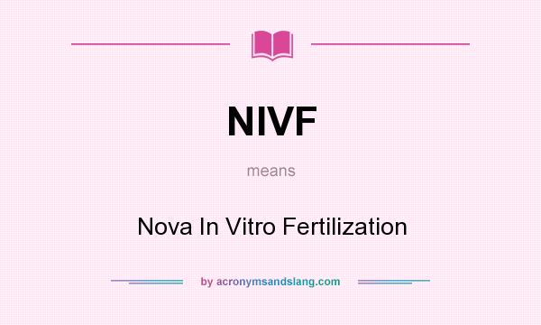 What does NIVF mean? It stands for Nova In Vitro Fertilization
