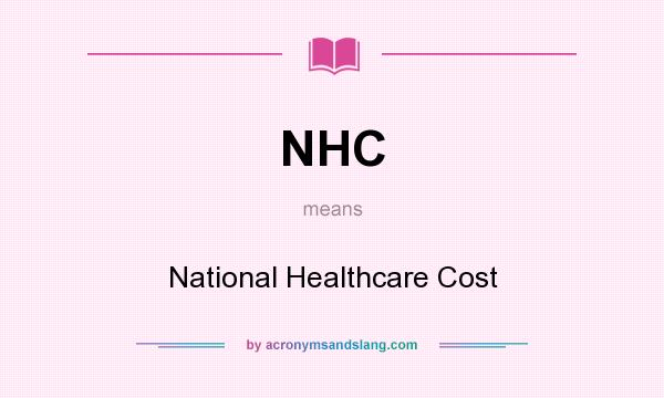 What does NHC mean? It stands for National Healthcare Cost