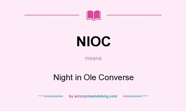 What does NIOC mean? It stands for Night in Ole Converse