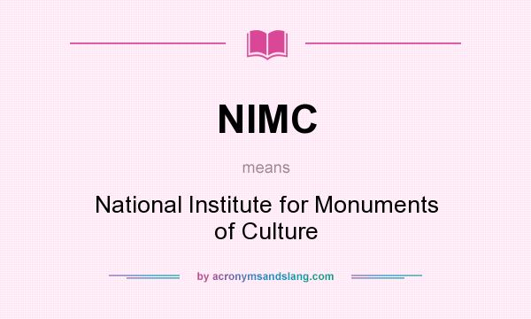 What does NIMC mean? It stands for National Institute for Monuments of Culture