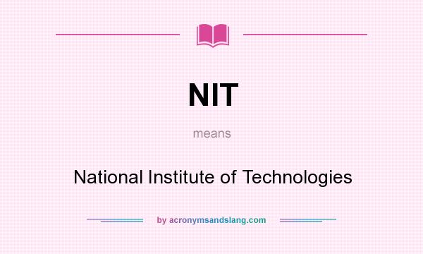 What does NIT mean? It stands for National Institute of Technologies