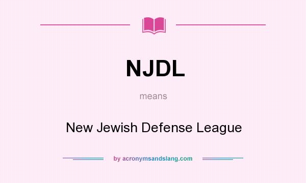 What does NJDL mean? It stands for New Jewish Defense League
