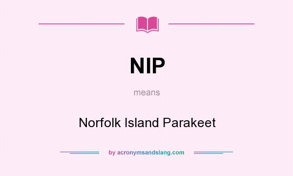 What does NIP mean? It stands for Norfolk Island Parakeet