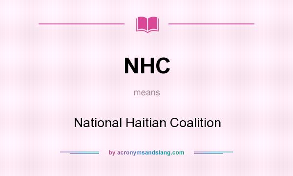 What does NHC mean? It stands for National Haitian Coalition