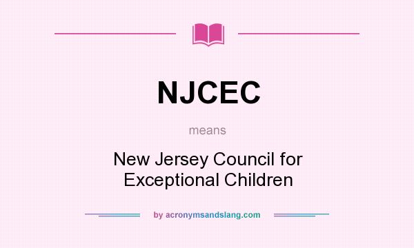 What does NJCEC mean? It stands for New Jersey Council for Exceptional Children