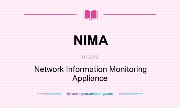 What does NIMA mean? It stands for Network Information Monitoring Appliance