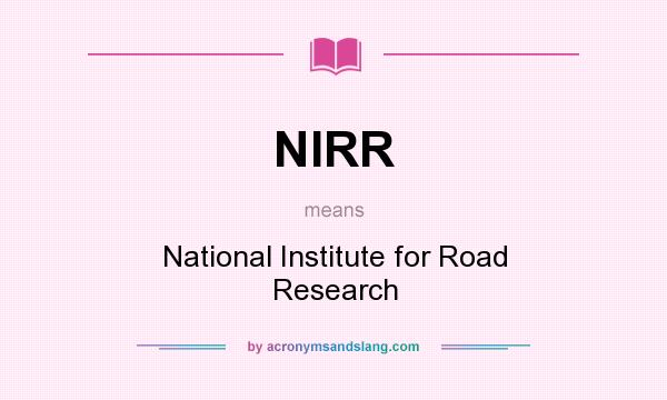 What does NIRR mean? It stands for National Institute for Road Research