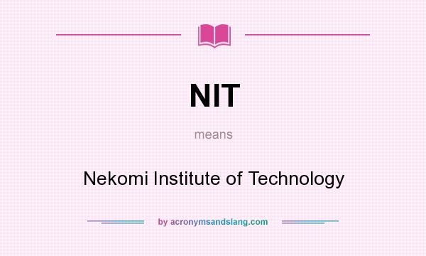 What does NIT mean? It stands for Nekomi Institute of Technology