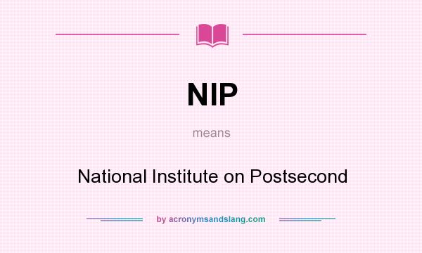 What does NIP mean? It stands for National Institute on Postsecond