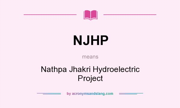 What does NJHP mean? It stands for Nathpa Jhakri Hydroelectric Project
