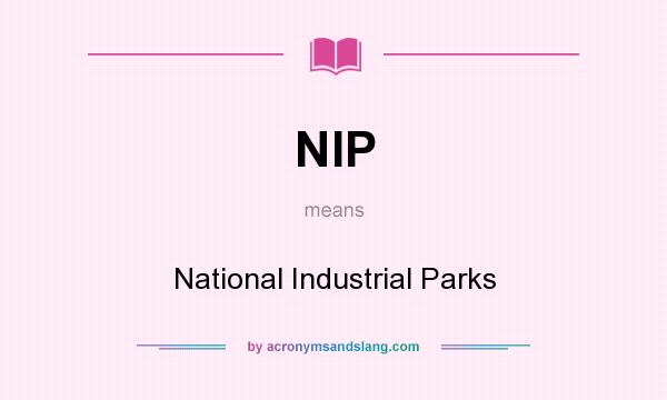 What does NIP mean? It stands for National Industrial Parks
