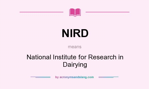 What does NIRD mean? It stands for National Institute for Research in Dairying